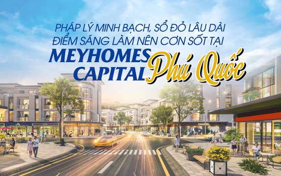Pháp lý minh bạch, sổ đỏ lâu dài - Điểm sáng làm nên cơn sốt tại MeyHomes Capital Phú Quốc