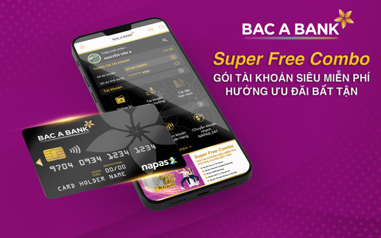BAC A BANK “tung” gói tài khoản siêu miễn phí-Super Free Combo