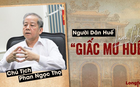 Chủ tịch Phan Ngọc Thọ: Người dân Huế làm chủ “Giấc mơ Huế”