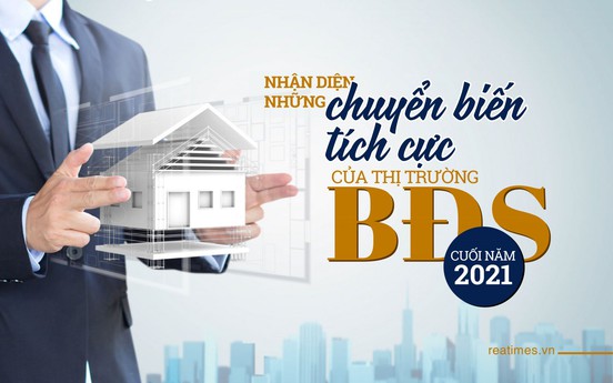 Nhận diện những chuyển biến tích cực của thị trường bất động sản cuối năm 2021