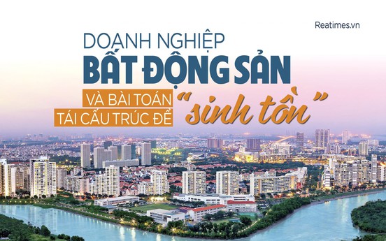 Doanh nghiệp bất động sản nỗ lực tái cấu trúc: Liệu có thể đi qua “thời kỳ tăm tối“?