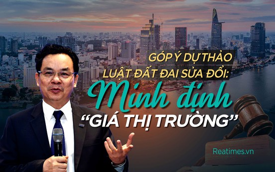 Góp ý Dự thảo Luật Đất đai sửa đổi: Minh định “giá thị trường”