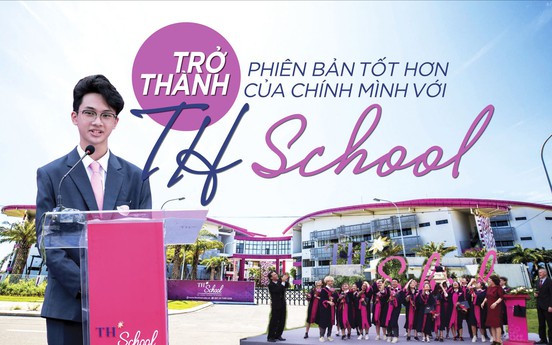 Trở thành phiên bản tốt hơn của chính mình với TH School 
