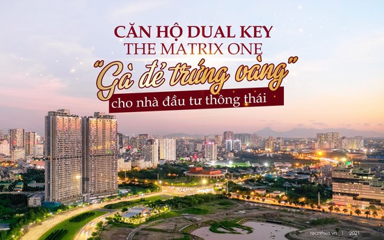 Căn hộ Dual Key The Matrix One – “Gà đẻ trứng vàng” cho nhà đầu tư thông thái