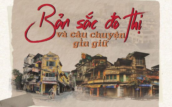 Bản sắc đô thị và câu chuyện gìn giữ