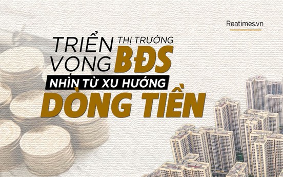 Triển vọng thị trường bất động sản 2022 nhìn từ xu hướng dòng tiền