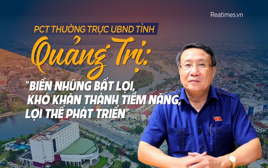 Quảng Trị biến những bất lợi, khó khăn thành tiềm năng, lợi thế phát triển