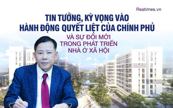 Tin tưởng, kỳ vọng vào hành động quyết liệt của Chính phủ và sự đổi mới trong phát triển nhà ở xã hội
