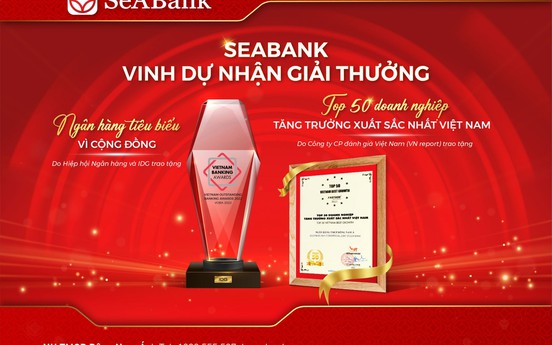 SeABank được vinh danh Ngân hàng tiêu biểu vì cộng đồng 2022 và Top 50 Doanh nghiệp tăng trưởng xuất sắc nhất Việt Nam