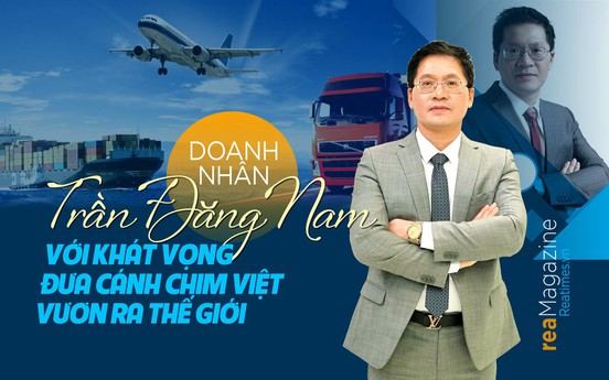 Doanh nhân Trần Đăng Nam với khát vọng đưa cánh chim Việt vươn ra thế giới