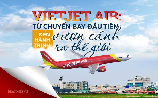 Vietjet Air: Từ chuyến bay đầu tiên đến hành trình vươn cánh ra thế giới