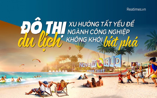 Đô thị du lịch – xu hướng tất yếu để ngành công nghiệp không khói bứt phá