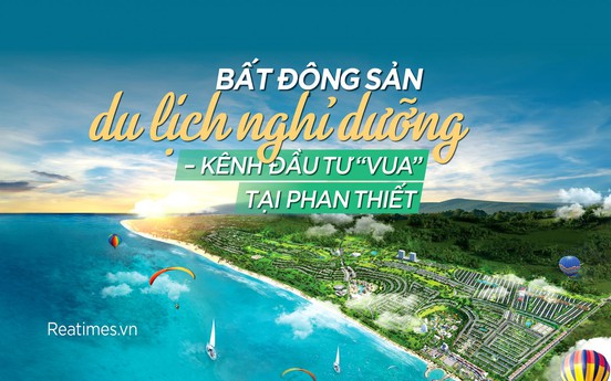 Bất động sản du lịch nghỉ dưỡng - kênh đầu tư “vua” tại Phan Thiết