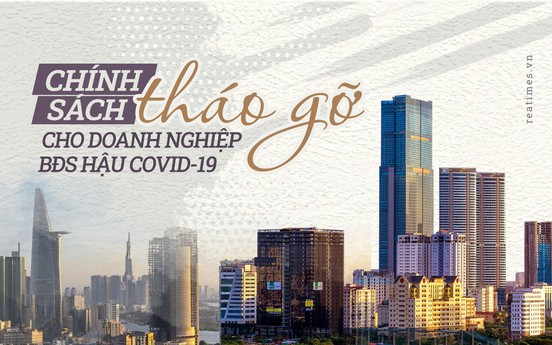 Chính sách tháo gỡ cho doanh nghiệp bất động sản hậu Covid-19