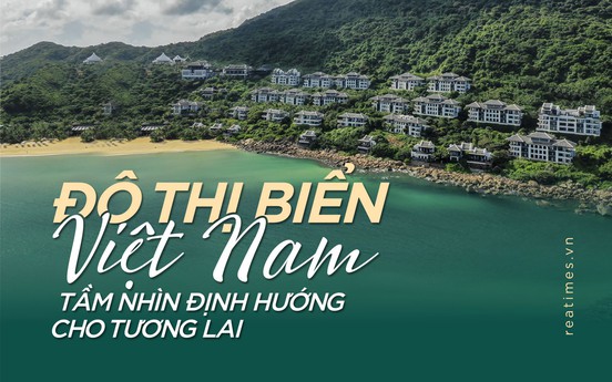 Đô thị biển Việt Nam - tầm nhìn định hướng cho tương lai