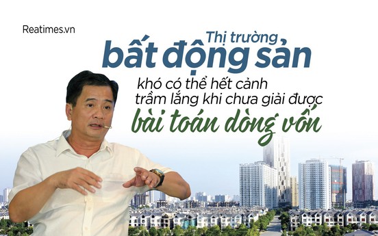 Thị trường bất động sản khó có thể hết cảnh trầm lắng khi chưa giải được bài toán dòng vốn
