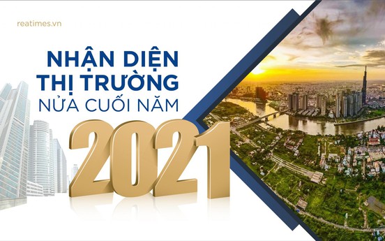 6 cơ hội và 5 thách thức cho thị trường bất động sản Việt Nam nửa cuối năm 2021