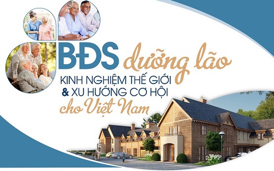 Bất động sản dưỡng lão: Kinh nghiệm thế giới và xu hướng cho Việt Nam