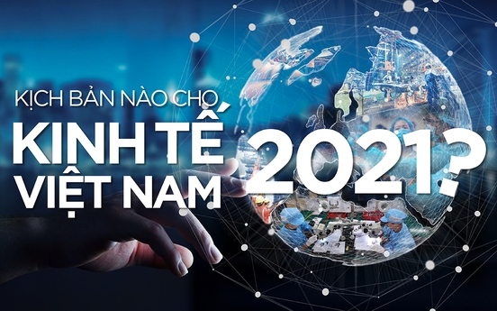 Những "cú huých" nào sẽ tác động vào kịch bản kinh tế Việt Nam năm 2021?