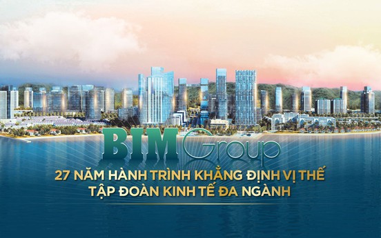 BIM Group - 27 năm hành trình khẳng định vị thế tập đoàn kinh tế đa ngành