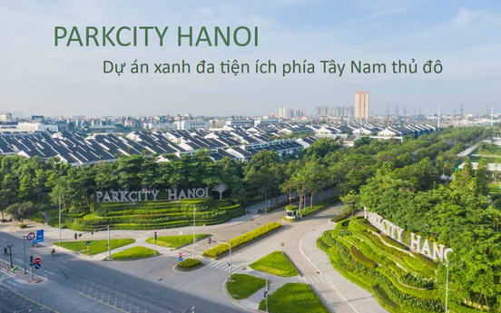 ParkCity Hanoi - dự án xanh đa tiện ích phía Tây Nam Thủ đô