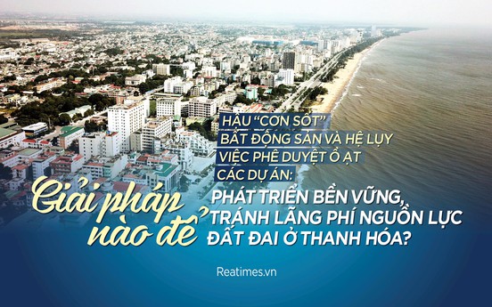 Giải pháp nào để phát triển bền vững, tránh lãng phí nguồn lực đất đai ở Thanh Hóa?