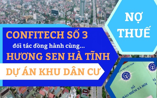 Confitech số 3 - Đối tác của Hương Sen tại dự án KDC bị cưỡng chế nợ thuế, nợ tiền bảo hiểm xã hội
