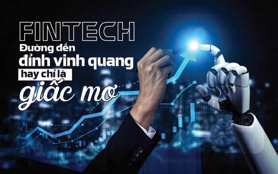 Fintech - Đường đến đỉnh vinh quang hay chỉ là giấc mơ?
