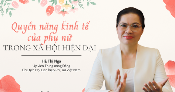 Nâng cao quyền năng kinh tế và vị trí của người phụ nữ trong xã hội hiện đại