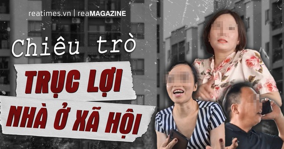 Lật tẩy chiêu trò trục lợi nhà ở xã hội