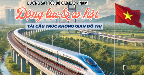 Đường sắt tốc độ cao Bắc - Nam: Động lực và cơ hội tái cấu trúc không gian đô thị