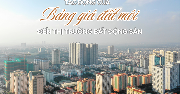 Tác động của bảng giá đất mới đến thị trường bất động sản: Hà Nội sẽ "gánh" áp lực nào?