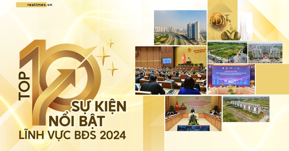 Top 10 sự kiện nổi bật của lĩnh vực bất động sản 2024