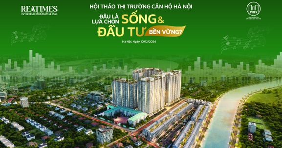Hôm nay diễn ra Hội thảo Thị trường căn hộ Hà Nội: Đâu là lựa chọn sống, đầu tư bền vững?