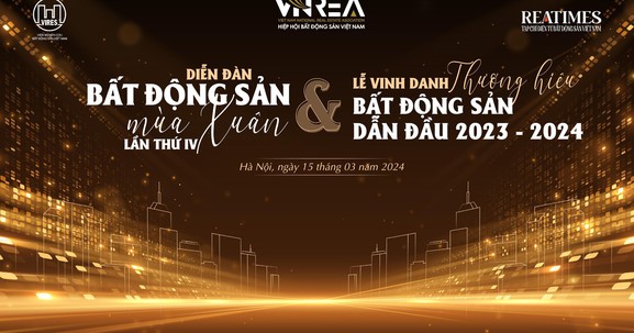 Ngày mai diễn ra Diễn đàn Bất động sản Mùa Xuân thường niên lần thứ IV và Lễ Vinh danh thương hiệu Bất động sản dẫn đầu năm 2023 - 2024