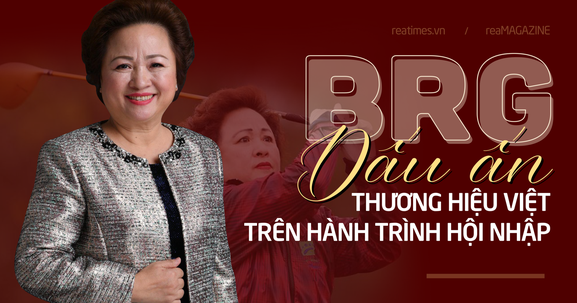 BRG - Từ thương hiệu quốc gia đến khát vọng vươn tầm quốc tế