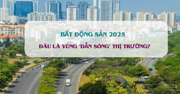Đô thị đặc biệt của Việt Nam vẫn là vùng 'dẫn sóng' thị trường BĐS trong năm 2025