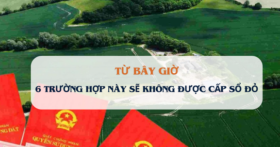 Từ bây giờ, 6 trường hợp này sẽ không được cấp sổ đỏ