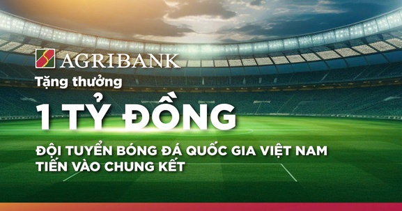 Agribank tặng thưởng 1 tỷ đồng cho Đội tuyển Bóng đá Quốc gia Việt Nam