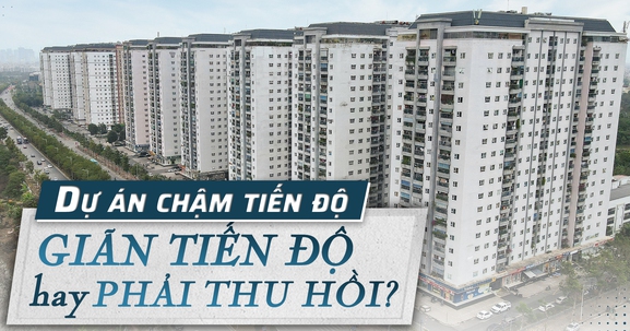Dự án chậm tiến độ: Trường hợp nào được giãn tiến độ hoặc phải thu hồi?