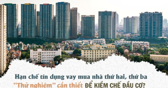 Hạn chế tín dụng vay mua nhà thứ hai, thứ ba: "Thử nghiệm" cần thiết để kiềm chế đầu cơ?