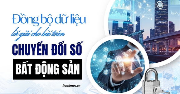 Số hóa bất động sản - Bài 3: Vén màn sương mù dữ liệu
