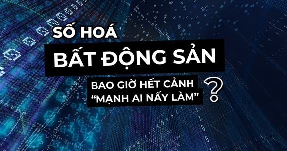 Bài 2 - Thách thức số hoá bất động sản: Chuyện “con gà - quả trứng”