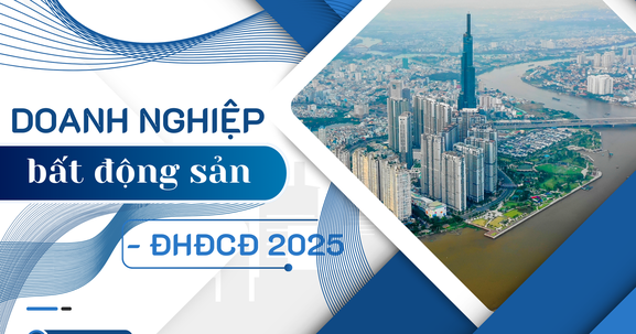 Khởi động mùa ĐHĐCĐ 2025: Nhận diện vấn đề "nóng" của doanh nghiệp bất động sản