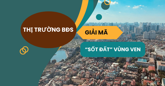 Giải mã 'cơn sốt' đất vùng ven: Đầu tư 'đón sóng' hay chạy theo 'bong bóng'?