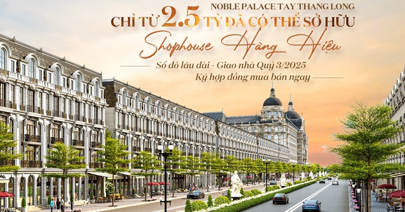 Noble Palace Tay Thang Long chỉ từ 2,5 tỷ đã có thể sở hữu Shophouse Hàng Hiệu, Sổ đỏ lâu dài - Giao nhà Quý 3/2025