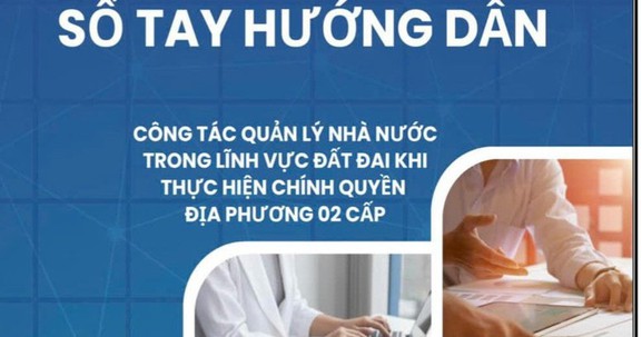 Bộ Nông nghiệp và Môi trường ban hành Sổ tay về quản lý đất đai khi thực hiện chính quyền 2 cấp