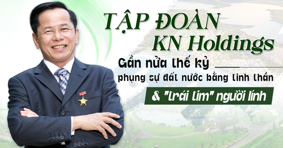 Tập đoàn KN Holdings: Cháy mãi "ngọn lửa" phụng sự, cùng đất nước vươn mình