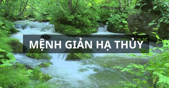 Giản Hạ Thủy là gì? Khám phá phong thủy, tử vi mệnh Giản Hạ Thủy