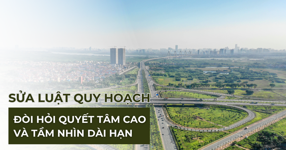 Luật Quy hoạch: “Ngọn hải đăng”, tầm nhìn và những kỳ vọng mới